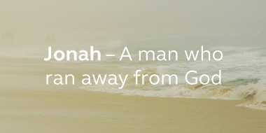 View posts from series: Jonah - A Man Who Ran Away From God
