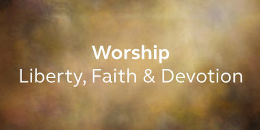 View posts from series: Worship: Liberty, Faith and Devotion